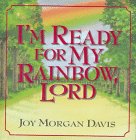 I'm Ready for My Rainbow, Lord