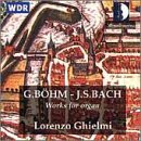 B&ouml;hm and Bach: Works for Organ
