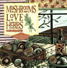 Mushrooms Love Herbs (Fresh from the Garden Cookbook)
