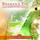 Shaman's Eye: Healing Rhythms for Trance Meditation
