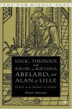 Logic, Theology, and Poetry in Boethius, Abelard, and Alan of Lille: Words in the Absence of Things (The New Middle Ages)