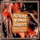 Kicking Woman Singers: Pikuni Style