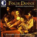 Folie Douce (Sweet Folly) Renaissance Improvisations