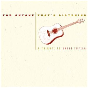 For Anyone That's Listening: A Tribute to Uncle Tupelo