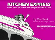 Kitchen Express: Good Food Fast-For Real People With Real Lives : Streamline Your Life With Guiltless, Healthy Cooking Without Sacrificing Time or Taste! : Featuring