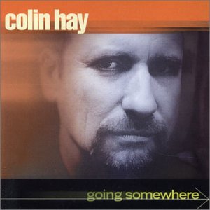 Colin Hay - Going Somewhere + Bonus Track - Zortam Music