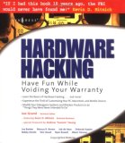 Hardware Hacking: Have Fun While Voiding Your Warranty