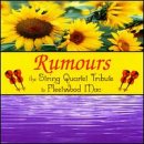 Rumours: The String Quartet Tribute to Fleetwood Mac