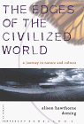 The Edges of the Civilized World: A Journey in Nature and Culture