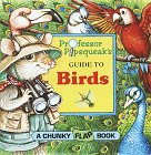 Professor Pipsqueak's Guide to Birds (Chunky Flap Books)