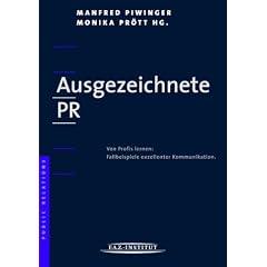 Ausgezeichnete PR. Von Profis lernen: Fallbeispiele exzellenter Kommunikation (Broschiert)