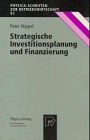 Strategische Investitionsplanung und Finanzierung (Physica-Schriften zur Betriebswirtschaft)