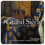 La musique du Grand Si&egrave;cle / French Music in the Age of Louis XIV