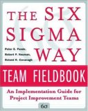 The Six Sigma Way Team Fieldbook: An Implementation Guide for Process Improvement Teams