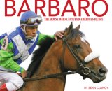 Barbaro: The Horse Who Captured America`s Heart
