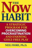cover of The Now Habit: A Strategic Program for Overcoming Procrastination and Enjoying Guilt-Free Play