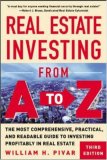 Real Estate Investing From A to Z : The Most Comprehensive, Practical, and Readable Guide to Investing Profitably in Real Estate