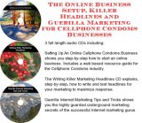 The Online Business Setup, Killer Headlines, Guerilla Marketing for Cellphone Condoms Businesses