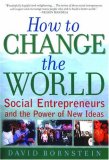How to Change the World: Social Entrepreneurs and the Power of New Ideas