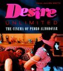 Desire Unlimited: The Cinema of Pedro Almodovar