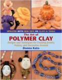 The Art of Polymer Clay: Designs and Techniques for Creating Jewelry, Pottery, and Decorative Artwork (paperback reissue, Updated)