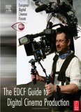 The EDCF Guide to Digital Cinema Production
