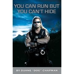You Can Run but You Can't Hide: The Life and Times of Dog the Bounty Hunter