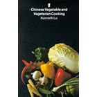 Chinese Vegetable and Vegetarian Cooking by  Kenneth Lo
