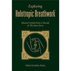 Exploring Holotropic Breathwork: Selected Articles from a Decade of the Inner Door