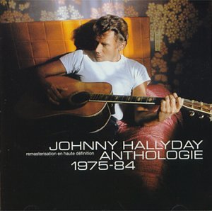 Johnny Hallyday - Anthologie 1975-1984 - Zortam Music