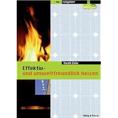 Effektiv und umweltfreundlich heizen. de-Ratgeber (Broschiert) 