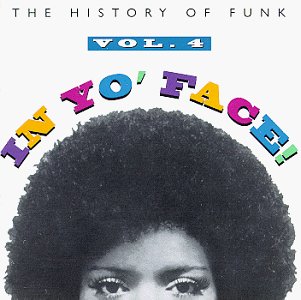 In Yo' Face!: The History of Funk, Vol. 4