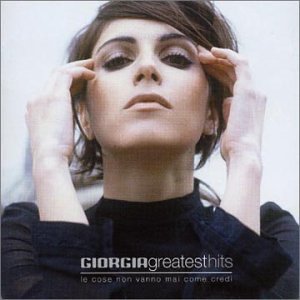 Giorgia - Giorgia - Greatest Hits Le Cose Non Vanno Mai Come Credi - Zortam Music