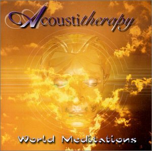 Acoustitherapy Vol. IV - World Meditations