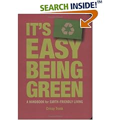 It's Easy Being Green: A Handbook for Earth-Friendly Living