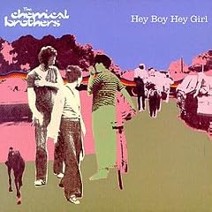 The Chemical Brothers Hey Boy Hey Girl