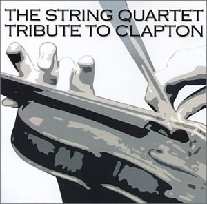 Eric Clapton - The String Quartet Tribute to Clapton - Zortam Music