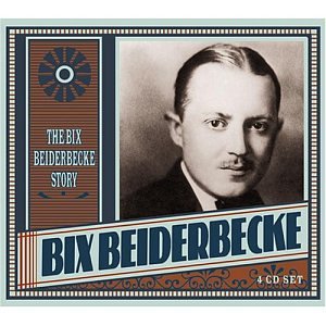 Bix Beiderbecke - The Bix Beiderbecke Story - Zortam Music