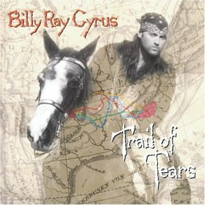 BILLY RAY CYRUS - Trail of Tears - Zortam Music