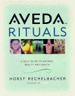 Aveda Rituals : A Daily Guide to Natural Health and Beauty