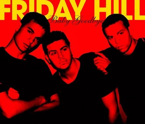 Friday Hill - Baby Goodbye - Zortam Music