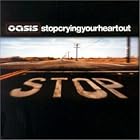 Stop Crying Your Heart Out by  Oasis 