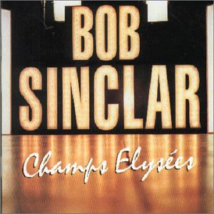 Bob Sinclar - Champs Elysees - Zortam Music