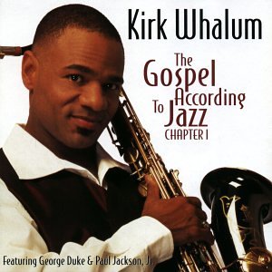 Kirk Whalum - The Gospel According to Jazz: Chapter 2 - Zortam Music
