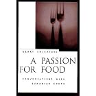 Apassion for Food: Conversations With Canadian Chefs by  Gerry Shikatani