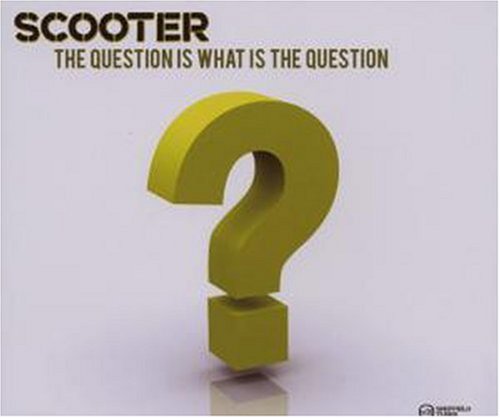 Scooter - The Question Is What Is The Question - Zortam Music