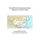 The 2007-2012 Outlook for Ethnic Chutney in Greater China by  Philip M. Parker