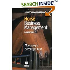 Horse Business Management: Managing a Successful Yard (Paperback) 
by Jeremy Houghton Brown 