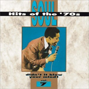 Soul Hits of the 70s: Didn't It Blow Your Mind!, Vol. 7