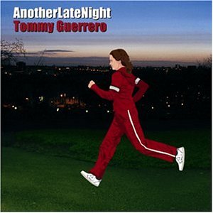 Tommy Guerrero - Another Late Night - Zortam Music